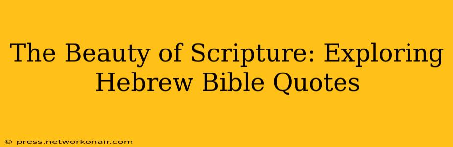 The Beauty of Scripture: Exploring Hebrew Bible Quotes