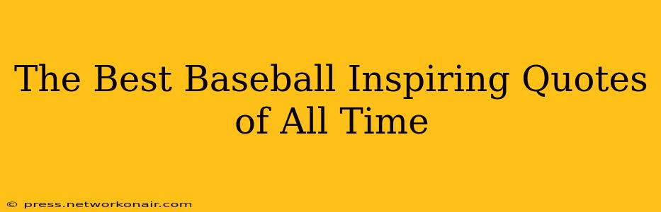 The Best Baseball Inspiring Quotes of All Time