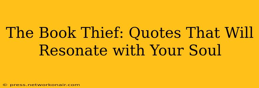 The Book Thief: Quotes That Will Resonate with Your Soul