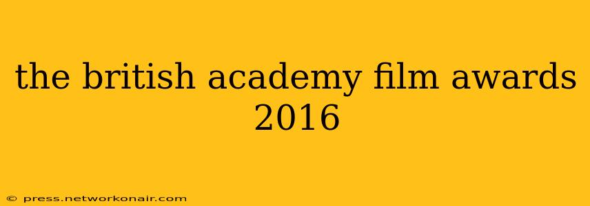 the british academy film awards 2016