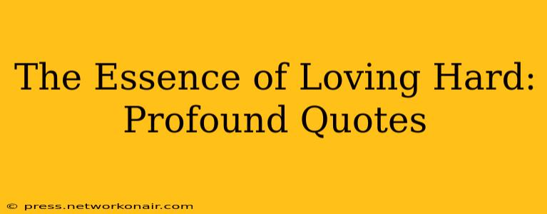 The Essence of Loving Hard: Profound Quotes