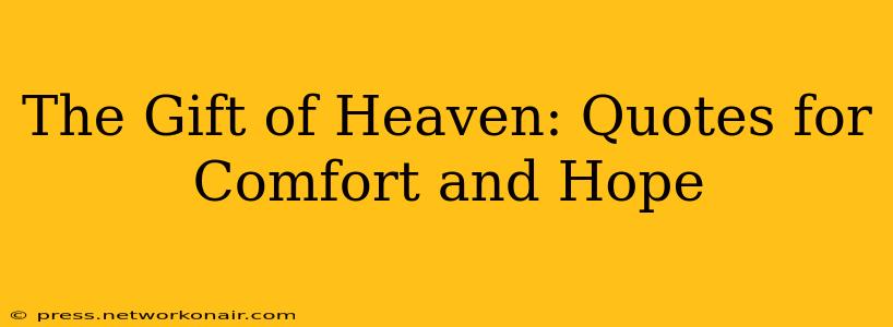 The Gift of Heaven: Quotes for Comfort and Hope