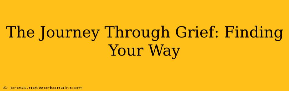 The Journey Through Grief: Finding Your Way