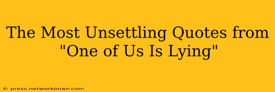 The Most Unsettling Quotes from "One of Us Is Lying"