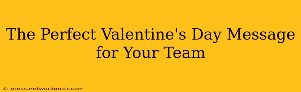 The Perfect Valentine's Day Message for Your Team