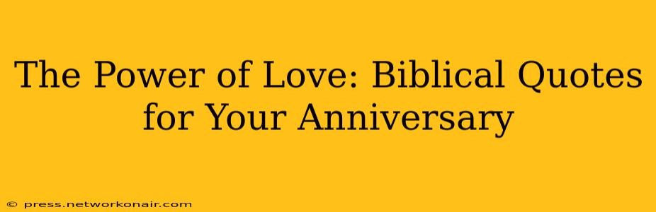The Power of Love: Biblical Quotes for Your Anniversary