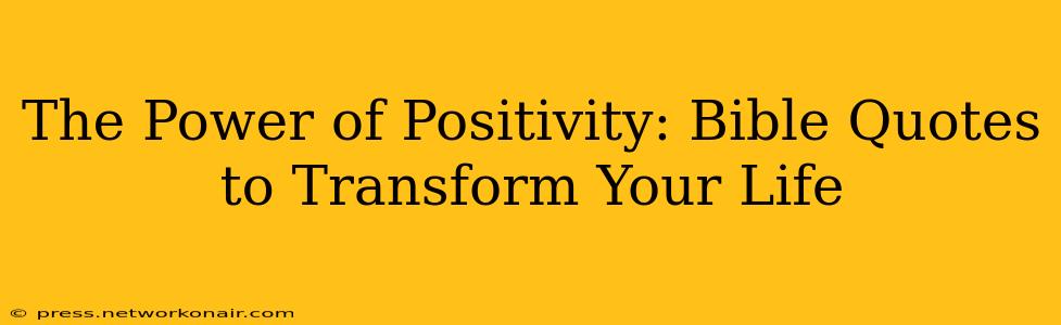 The Power of Positivity: Bible Quotes to Transform Your Life