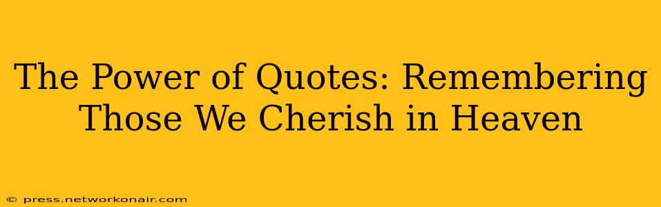 The Power of Quotes: Remembering Those We Cherish in Heaven