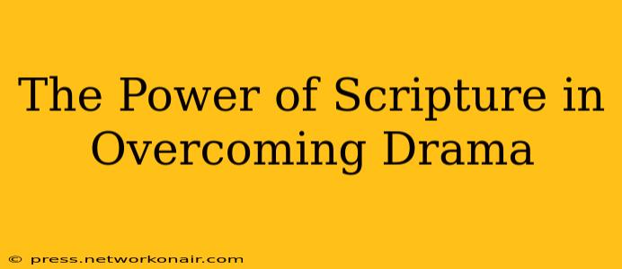 The Power of Scripture in Overcoming Drama