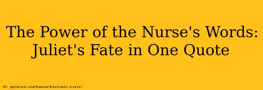 The Power of the Nurse's Words: Juliet's Fate in One Quote