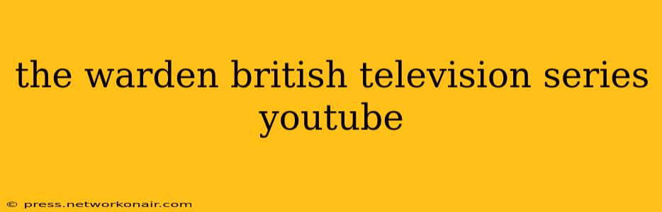 the warden british television series youtube