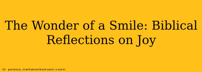 The Wonder of a Smile: Biblical Reflections on Joy