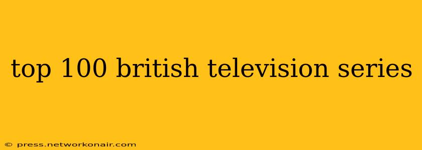 top 100 british television series