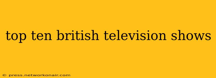 top ten british television shows