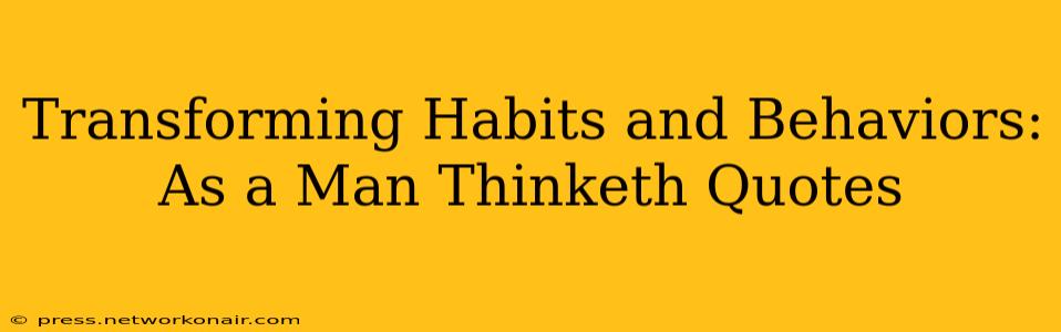 Transforming Habits and Behaviors: As a Man Thinketh Quotes