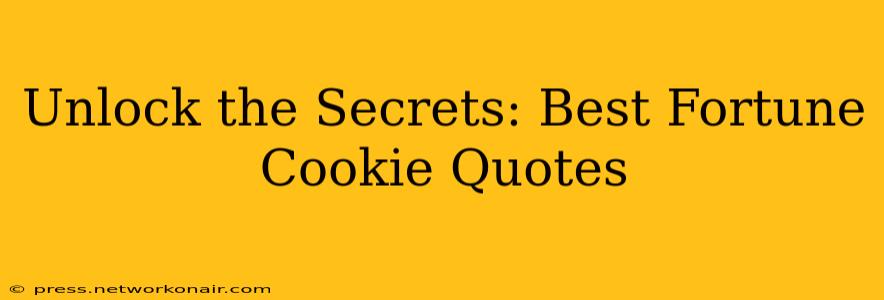 Unlock the Secrets: Best Fortune Cookie Quotes