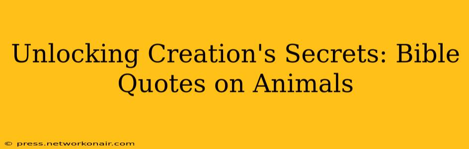Unlocking Creation's Secrets: Bible Quotes on Animals