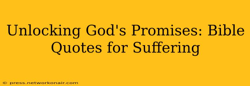 Unlocking God's Promises: Bible Quotes for Suffering