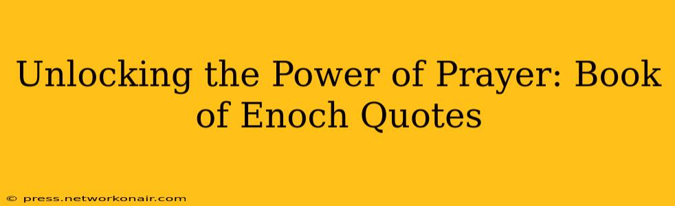 Unlocking the Power of Prayer: Book of Enoch Quotes