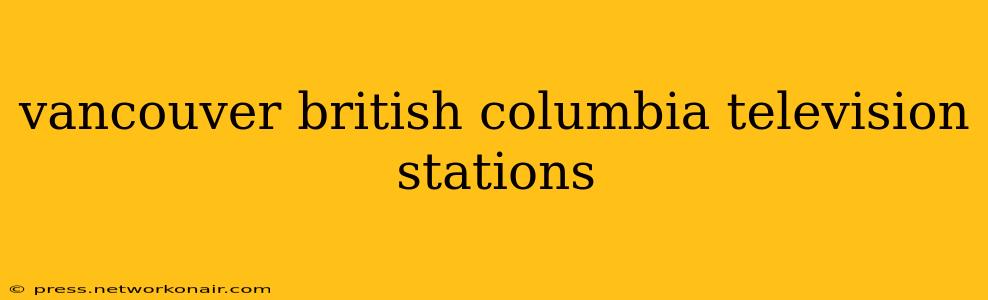 vancouver british columbia television stations