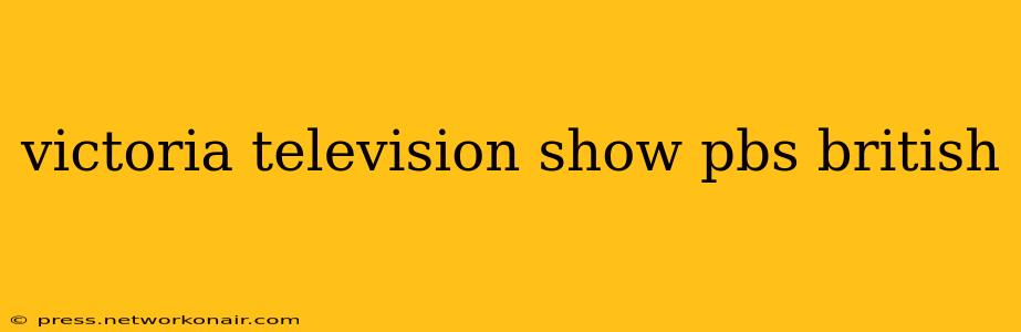 victoria television show pbs british