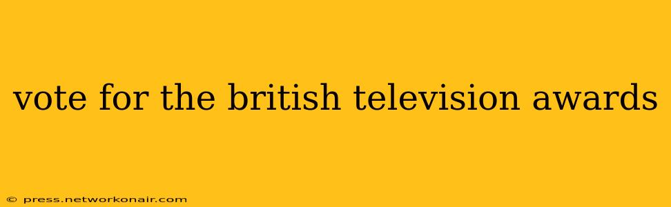 vote for the british television awards