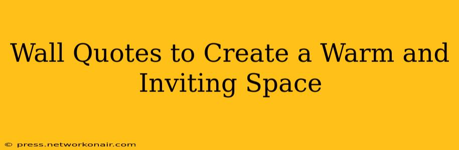 Wall Quotes to Create a Warm and Inviting Space
