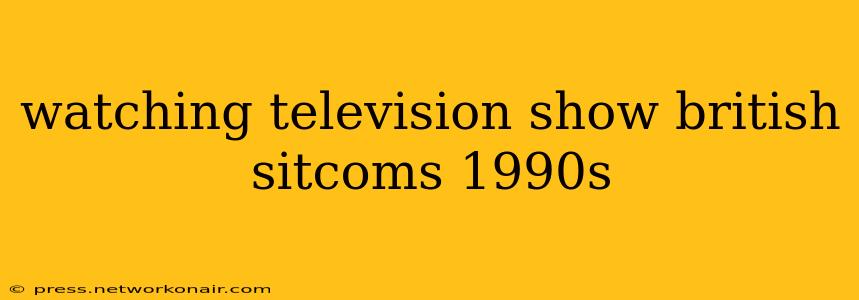 watching television show british sitcoms 1990s