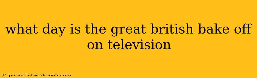 what day is the great british bake off on television