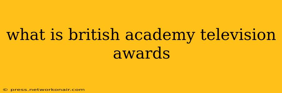 what is british academy television awards