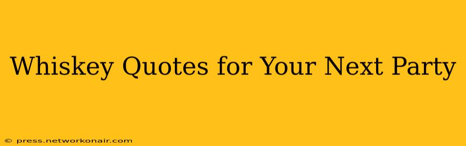 Whiskey Quotes for Your Next Party