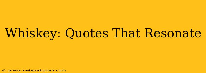 Whiskey: Quotes That Resonate