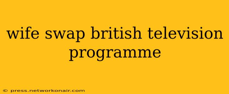 wife swap british television programme