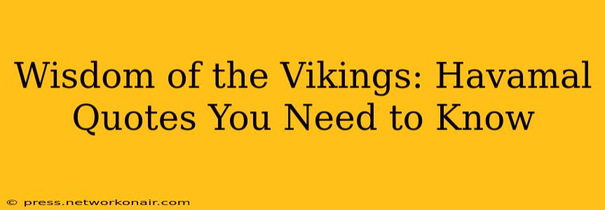 Wisdom of the Vikings: Havamal Quotes You Need to Know