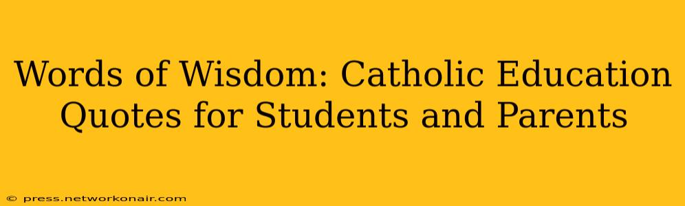 Words of Wisdom: Catholic Education Quotes for Students and Parents