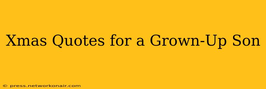 Xmas Quotes for a Grown-Up Son