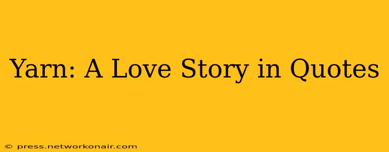 Yarn: A Love Story in Quotes