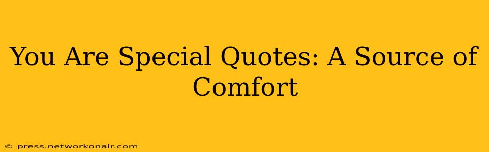 You Are Special Quotes: A Source of Comfort